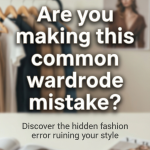 Are you making this common wardrobe mistake?